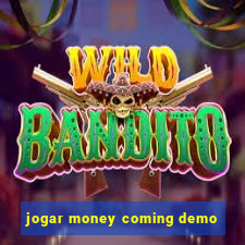 jogar money coming demo